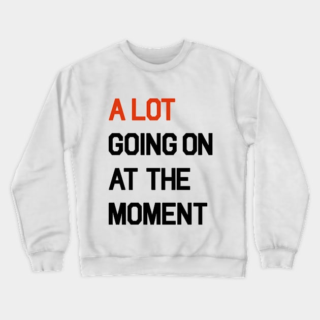 A LOT going on Crewneck Sweatshirt by Abril Victal